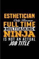 Esthetician Only Because Full Time Multitasking Ninja Is Not an Actual Job Title