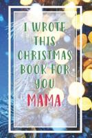 I Wrote This Christmas Book For You Mama