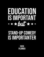 Education Is Important But Stand-Up Comedy Is Importanter 2020 Planner