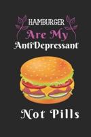Hamburger Are My Antidepressant Not Pills