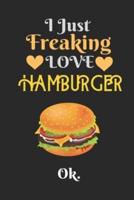 I Just Freaking Love Hamburger, OK