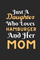 Just A Daughter Who Loves Hamburger & Her Mom