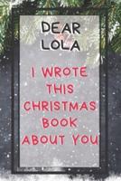 Dear Lola I Wrote This Christmas Book About You