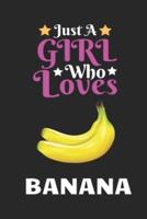 Just A Girl Who Loves Banana