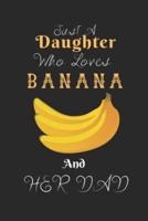 Just A Daughter Who Loves Banana & Her Dad