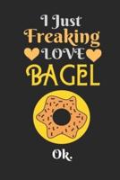 I Just Freaking Love Bagel, OK