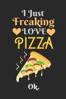 I Just Freaking Love Pizza, OK