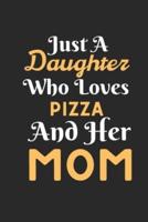 Just A Daughter Who Loves Pizza & Her Mom