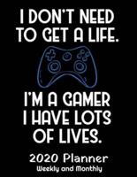 I Don't Need A Life I'm A Gamer I Have Lots
