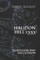 HALIDON HILL 1333: REBELLION AND SUCCESSION