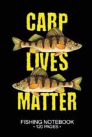 Carp Lives Matter Fishing Notebook 120 Pages