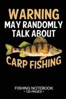 Warning May Randomly Talk About Yellow Carp Fishing Fishing Notebook 120 Pages