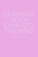 Learning Never Exhausts The Mind Leonardo Da Vinci Quote Notebook