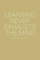 Learning Never Exhausts The Mind Leonardo Da Vinci Quote Notebook