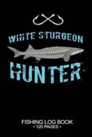 White Sturgeon Hunter Fishing Log Book 120 Pages