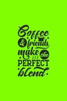 Coffee Friends Make The Perfect Blend