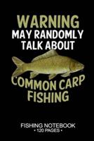 Warning May Randomly Talk About Common Carp Fishing Fishing Notebook 120 Pages