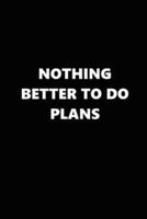2020 Daily Planner Funny Humorous Nothing Better To Do Plans 388 Pages