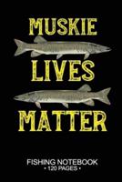 Muskie Lives Matter Fishing Notebook 120 Pages