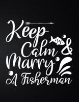 Keep Calm Marry A Fisherman