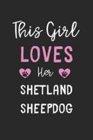 This Girl Loves Her Shetland Sheepdog