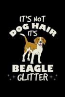 Beagle Notebook It's Not Dog Hair It's Beagle Glitter