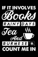 If It Involves Books Rainy Days Tea And Burmese Count Me In