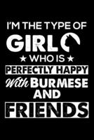 I'm The Type Of Girl Who Is Perfectly Happy With Burmese And Friends