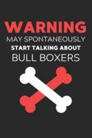 Warning May Spontaneously Start Talking About Bull Boxers
