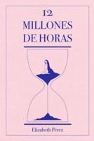 12 Millones De Horas