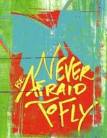 Never Be Afraid to Fly - College Ruled Composition Notebook