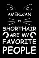 American Shorthair Are My Favorite People