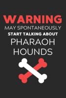 Warning May Spontaneously Start Talking About Pharaoh Hounds