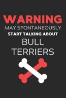 Warning May Spontaneously Start Talking About Bull Terriers