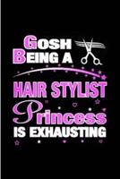 Gosh Being a Hair Stylist Princess Is Exhausting