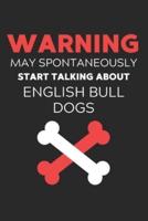 Warning May Spontaneously Start Talking About English Bull Dogs