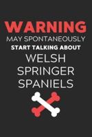 Warning May Spontaneously Start Talking About Welsh Springer Spaniels