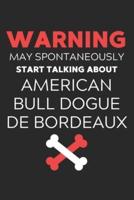 Warning May Spontaneously Start Talking About American Bull Dogue De Bordeaux