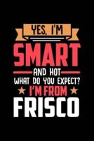 Yes, I'm Smart And Hot What Do You Except I'm From Frisco
