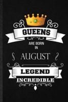 Queens Are Born In August Legend Incredible