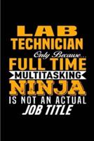 Lab Technician Only Because Full Time Multitasking Ninja Is Not an Actual Job Title