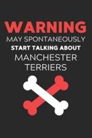 Warning May Spontaneously Start Talking About Manchester Terriers