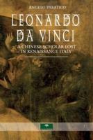 Leonardo Da Vinci. A Chinese Scholar Lost in Renaissance Italy