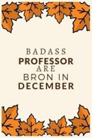 Badass Professor Are Born in December