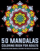 50 Mandalas Coloring Book For Adults Stress Relieving Mandala Designs for Adults Relaxation