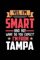 Yes, I'm Smart And Hot What Do You Except I'm From Tampa
