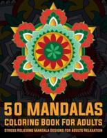 50 Mandalas Coloring Book For Adults Stress Relieving Mandala Designs for Adults Relaxation