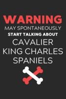 Warning May Spontaneously Start Talking About Cavalier King Charles Spaniels