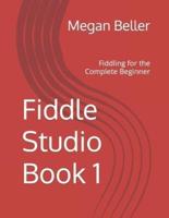 Fiddle Studio Book 1: Fiddling for the Complete Beginner