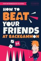 How to Beat Your Friends at Backgammon